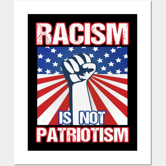 Racism Is Not Patriotism Wall Art by AngelFlame